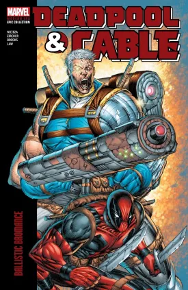 Deadpool & Cable Modern Era Epic Collection Vol. 1: Ballistic Bromance TP